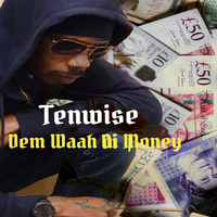 Tenwise - Dem Waah Di Money