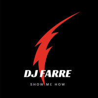Dj Farre - Show Me How