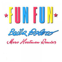 Fun Fun - Baila Bolero (Marc Hartman Remix)