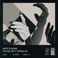 Bart B More - House Ain't Giving Up (Extended Mix)