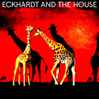 Eckhardt And The House - What Did My Arms