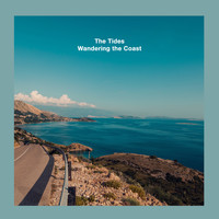 The Tides - Wandering the Coast