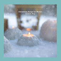Anders Roy - Christmas Piano Songs for Winter
