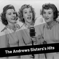 The Andrews Sisters - The Andrews Sister's Hits
