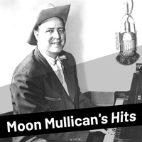 Moon Mullican - Moon Mullican's Hits