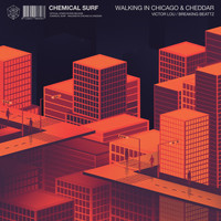 Chemical Surf - Walking In Chicago & Cheddar