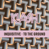 Inquisitive - To The Ground