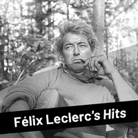 Félix Leclerc - Félix Leclerc's Hits