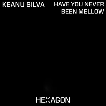 Have You Never Been Mellow Keanu Silva Mp3 Downloads 7digital United States