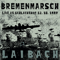Laibach - Bremenmarsch (Live,12.10.1987, Schlachthof)