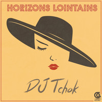 DJ Tchok - Horizons Lointaoins