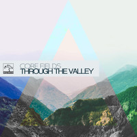 Core Fields - Through The Valley