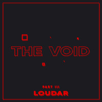 Loudar - The Void, Pt. III