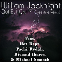 William Jacknight - Qui Est Qui? ( Who Is Who?) (feat. Hot Rapz, Pachi RYDAH, Diemnd, Hadj Mims, Michael Smooth & dj Older) (Freestyle Remix)