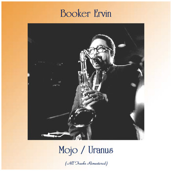 Booker Ervin - Mojo / Uranus (All Tracks Remastered)