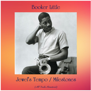 Booker Little - Jewel's Tempo / Milestones (All Tracks Remastered)