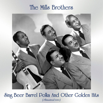 The Mills Brothers - Sing Beer Barrel Polka And Other Golden Hits (Remastered 2020)