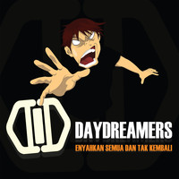 Daydreamers - Enyahkan Semua Dan Tak Kembali