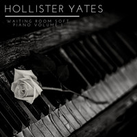 Hollister Yates - Waiting Room Soft Piano Volume 1