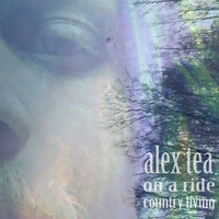 Alex Tea - On A Ride / Country Living