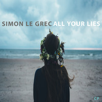 Simon Le Grec - All Your Lies