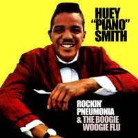 Huey "Piano" Smith - Rockin' Pneumonia & The Boogie Woogie Flu