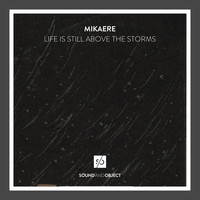 Mikaere - Life is Still Above the Storms