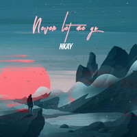 Nkay - Never Let Me Go