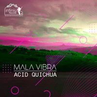 Mala Vibra - Acid Quichua