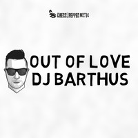 DJ Barthus - Out Of Love