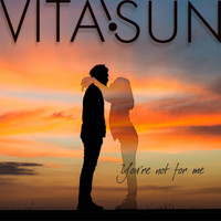 VitaSun - You're not for me