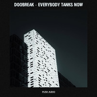 Doobreak - Everybody Tanks Now