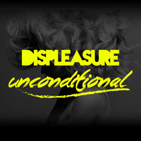 Displeasure - Unconditional