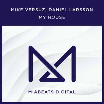 Mike Versuz, Daniel Larsson - MY HOUSE