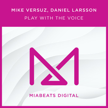 Mike Versuz, Daniel Larsson - PLAY WITH THE VOICE