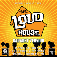 Urock Karaoke - The Loud House (From "The Loud House") (Karaoke Version)