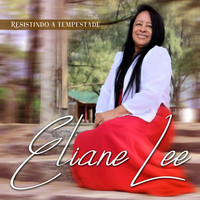 Eliane Lee - Resistindo a Tempestade