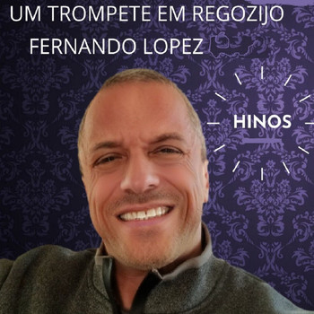 Fernando Lopez - Um Trompete em Regozijo (Hinos)