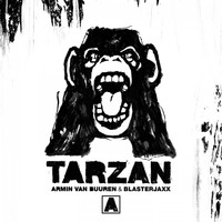 Armin van Buuren & Blasterjaxx - Tarzan (Explicit)