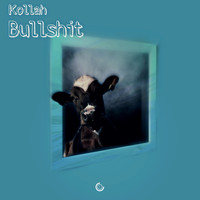 Kollah - Bullshit (Explicit)