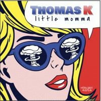 Thomas K - Little Momma