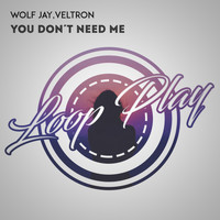 Wolf Jay, Veltron - You Dont Need Me