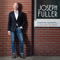 Joseph Fuller - Forever Grateful...A Decade of Song
