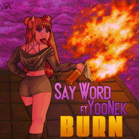 Say Word - Burn (feat. Yoo Nek) (Explicit)