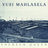 Vusi Mahlasela - Shebeen Queen
