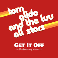 Tom Glide - Get It Off