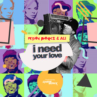 Ryan Banks - I Need Your Love (feat. Ali)