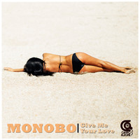 Monobo - Give Me Your Love