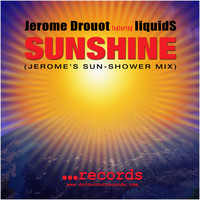 JEROME DROUOT - Sunshine (feat. Liquids) (Jerome's Sun-Shower Mix)