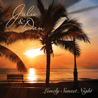 Julie and Dan - Lonely Sunset Night